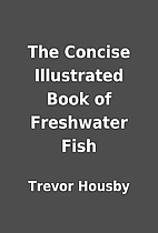 The Concise Illustrated Book of Freshwater…