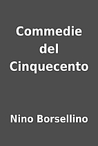 Commedie del Cinquecento by Nino Borsellino