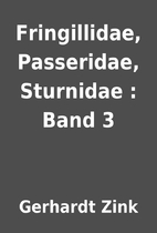 Fringillidae, Passeridae, Sturnidae : Band 3…