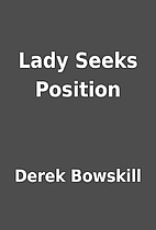 Lady Seeks Position by Derek Bowskill
