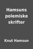 Hamsuns polemiske skrifter by Knut Hamsun