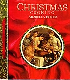 Christmas Cooking by Arabella Boxer