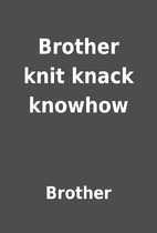 Brother knit knack knowhow by Brother