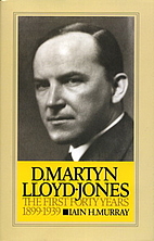 David Martyn Lloyd-Jones the First Forty…