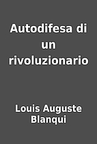 Autodifesa di un rivoluzionario by Louis…