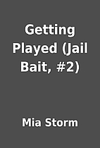 Getting Played (Jail Bait, #2) by Mia Storm