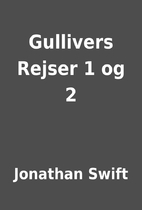 Gullivers Rejser 1 og 2 by Jonathan Swift