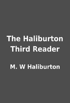 The Haliburton Third Reader by M. W…