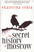 The Secret History of Moscow by Ekaterina…
