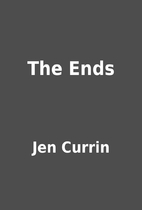 The Ends by Jen Currin