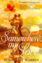 Somewhere, My Love: An inspirational romance…