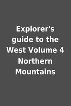 Explorer's guide to the West Volume 4…