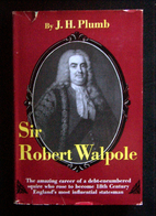 Sir Robert Walpole by J. H. Plumb