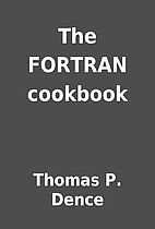 The FORTRAN cookbook by Thomas P. Dence