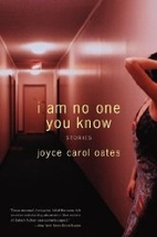 I Am No One You Know: Stories by Joyce Carol…