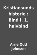 Kristiansunds historie : Bind I, 1. halvbind…