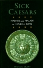 Sick Caesars: Madness and Malady in Imperial…