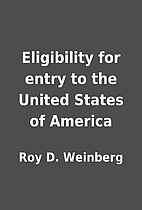 Eligibility for entry to the United States…