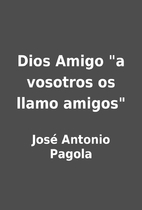 Dios Amigo a vosotros os llamo amigos by…