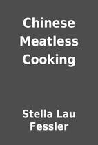 Chinese Meatless Cooking by Stella Lau…