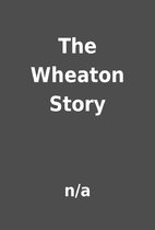 The Wheaton Story by n/a