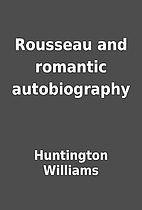 Rousseau and romantic autobiography by…