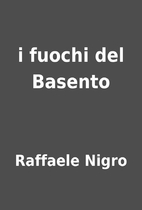 i fuochi del Basento by Raffaele Nigro