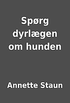 Spørg dyrlægen om hunden by Annette Staun