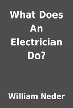 What Does An Electrician Do? by William…