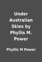 Under Australian Skies by Phyllis M. Power…