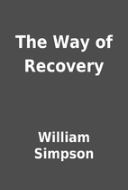 The Way of Recovery by William Simpson