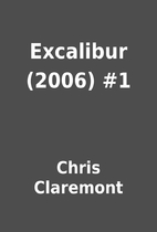 Excalibur (2006) #1 by Chris Claremont