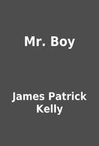 Mr. Boy by James Patrick Kelly