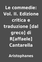 Le commedie: Vol. II. Edizione critica e…