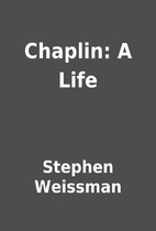 Chaplin: A Life by Stephen Weissman