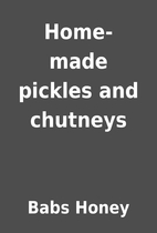 Home-made pickles and chutneys by Babs Honey