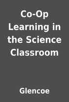 Co-Op Learning in the Science Classroom by…