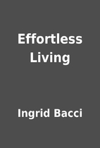 Effortless Living by Ingrid Bacci