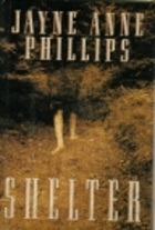 Shelter by Jayne Anne Phillips