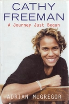 Cathy Freeman: A Journey Just Begun by…