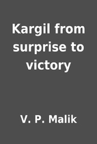 Kargil from surprise to victory by V. P.…