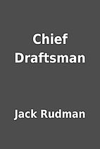 Chief Draftsman by Jack Rudman