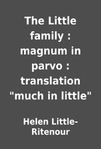 The Little family : magnum in parvo :…