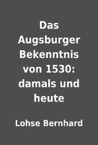 Das Augsburger Bekenntnis von 1530: damals…