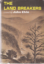 The Land Breakers by John Ehle