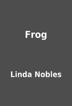 Frog by Linda Nobles
