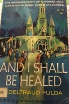 And I Shall be Healed: Autobio. of a Woman…