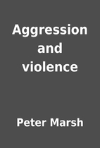 Aggression and violence by Peter Marsh