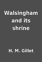 Walsingham and its shrine by H. M. Gillet