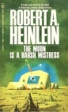 The Moon is a Harsh Mistress by Robert A.…